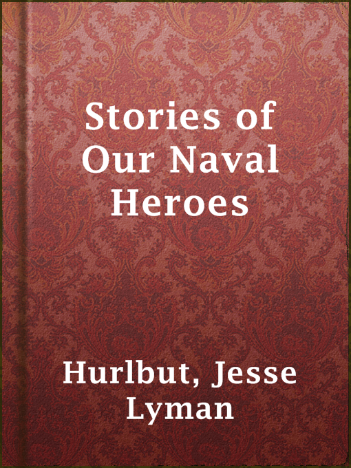 Title details for Stories of Our Naval Heroes by Jesse Lyman Hurlbut - Available